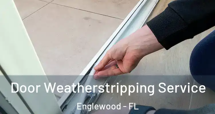  Door Weatherstripping Service Englewood - FL
