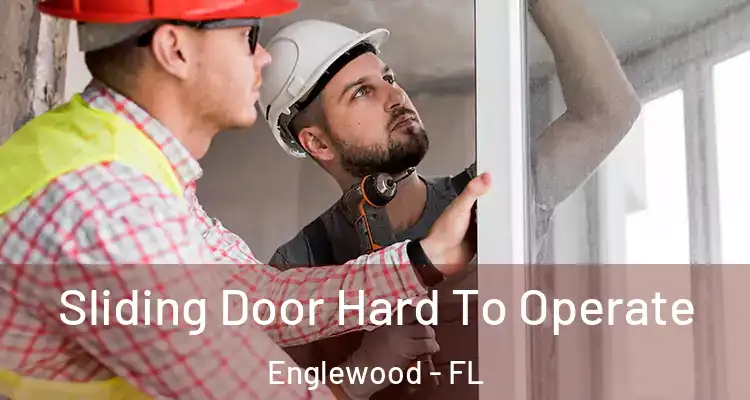  Sliding Door Hard To Operate Englewood - FL