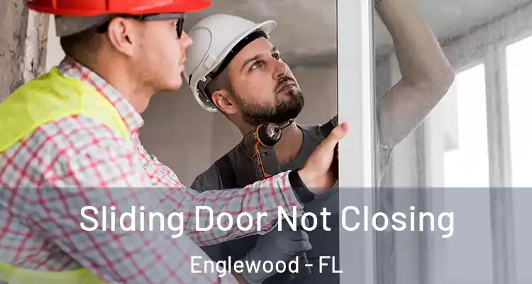  Sliding Door Not Closing Englewood - FL