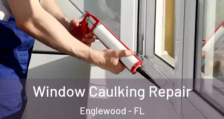  Window Caulking Repair Englewood - FL