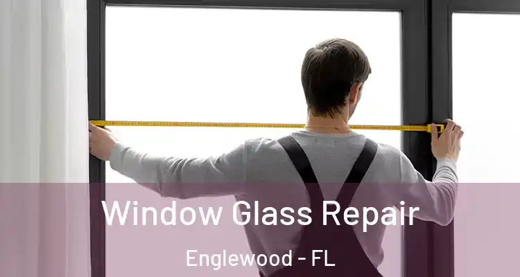  Window Glass Repair Englewood - FL